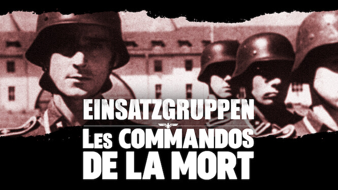 Einsatzgruppen: The Nazi Death Squads (2009) - Netflix | Flixable